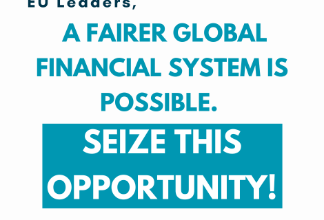 EU Leaders, a fairer global financial system is possible. Seize this opportunity!